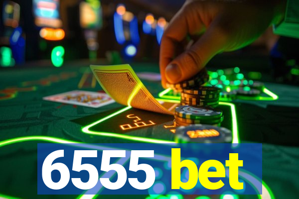 6555 bet